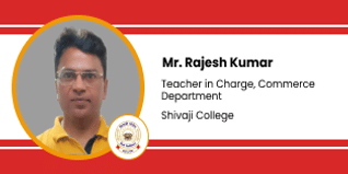 Shivaji College, Teacher in Charge, Commerce Department: Mr. Rajesh Kumar Interview